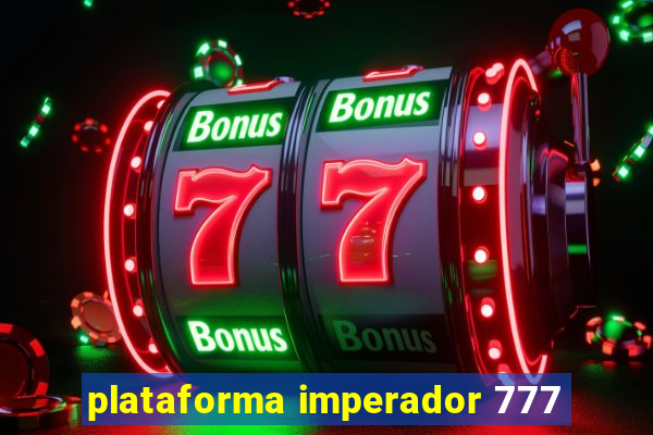 plataforma imperador 777